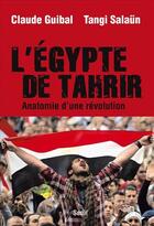 Couverture du livre « Egypte de Tahrir ; anatomie d'une révolution » de Claude Guibal et Tangi Salaun aux éditions Seuil