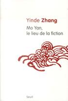 Couverture du livre « Mo Yan, le lieu de la fiction » de Yinde Zhang aux éditions Seuil
