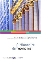 Couverture du livre « Dictionnaire de l'économie (édition 2011) » de Pierre Bezbakh et Sophie Gherardi aux éditions Larousse