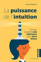 Couverture du livre « La puissance de l'intuition ; écouter sa petite voix intérieure pour vivre mieux » de Helen Monnet aux éditions Larousse