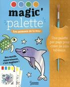 Couverture du livre « Magic'palette : les animaux de la mer » de Isabelle Jacque aux éditions Larousse