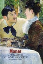 Couverture du livre « Manet ; l'héroïsme de la vie moderne » de Stephane Guegan aux éditions Gallimard