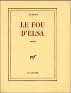 Couverture du livre « Le fou d'Elsa » de Louis Aragon aux éditions Gallimard