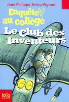 Couverture du livre « Enquête au collège Tome 6 : le club des inventeurs » de Jean-Philippe Arrou-Vignod aux éditions Gallimard-jeunesse