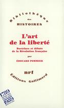 Couverture du livre « L'art de la liberté ; doctrines et débats de la Révolution française » de Edouard Pommier aux éditions Gallimard