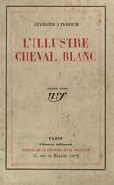 Couverture du livre « L'illustre cheval blanc » de Georges Limbour aux éditions Gallimard (patrimoine Numerise)