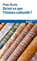 Couverture du livre « Qu'est-ce que l'histoire culturelle ? » de Peter Burke aux éditions Folio