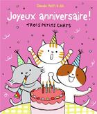 Couverture du livre « Trois petits chats : joyeux anniversaire ; trois petits chats » de Aki et Claude Helft aux éditions Gallimard Jeunesse Giboulees