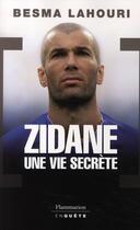 Couverture du livre « Zidane, une vie secrète » de Besma Lahouri aux éditions Flammarion