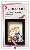 Couverture du livre « Les confessions Tome 1 : livres I à VI » de Jean-Jacques Rousseau aux éditions Flammarion