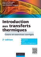 Couverture du livre « Introduction aux transferts thermiques ; cours et exercices corrigés (2e édition) » de Jean-Luc Battaglia et Andrzej Kusiak et Jean-Rodolphe Puiggali aux éditions Dunod