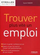Couverture du livre « Trouver plus vite un emploi » de Sarah Famery aux éditions Eyrolles