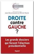 Couverture du livre « Droite contre gauche ? » de Jean-Herve Lorenzi et Olivier Pastre aux éditions Fayard