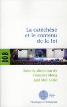 Couverture du livre « Catéchèse et contenu de la foi » de Joel Molinario et Francois Moog aux éditions Desclee De Brouwer