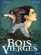 Couverture du livre « Le bois des vierges t.1 » de Jean Dufaux et Beatrice Tillier aux éditions Robert Laffont