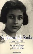 Couverture du livre « Le journal de Rutka, Janvier-Avril 1943 ; les juifs et la Pologne » de Rutka Laskier aux éditions Robert Laffont