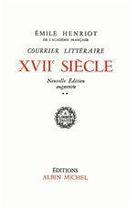 Couverture du livre « Courrier littéraire ; XVII siècle t.2 » de Emile Henriot aux éditions Albin Michel