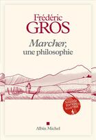 Couverture du livre « Marcher, une philosophie » de Frederic Gros aux éditions Albin Michel
