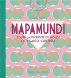 Couverture du livre « Mapamundi : toute la diversité du monde en 15 cartes illustrées » de Raquel Martin et Irene Noguer aux éditions Albin Michel