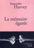 Couverture du livre « La mémoire égarée » de Samantha Harvey aux éditions Stock