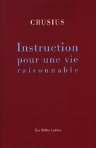Couverture du livre « Instructions pour une vie raisonnable » de Crusius aux éditions Belles Lettres