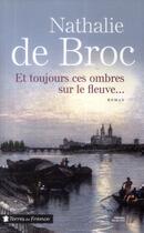 Couverture du livre « Et toujours ces ombres sur le fleuve » de Nathalie De Broc aux éditions Presses De La Cite