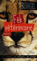 Couverture du livre « Féli vétérinaire » de Marie-Claude Bomsel aux éditions Plon