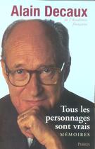 Couverture du livre « Tous les personnages sont vrais » de Alain Decaux aux éditions Perrin