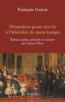 Couverture du livre « Mémoires pour servir à l'histoire de mon temps » de François Guizot aux éditions Perrin