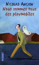 Couverture du livre « Nous sommes tous des playmobiles » de Nicolas Ancion aux éditions Pocket