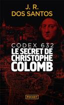 Couverture du livre « Codex 632 ; le secret de Christophe Colomb » de Jose Rodrigues Dos Santos aux éditions Pocket