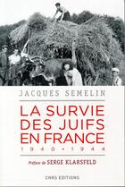 Couverture du livre « La survie des Juifs en France, 1940-1944 » de Jacques Semelin aux éditions Cnrs