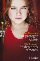 Couverture du livre « Pour protéger Chloé ; en dépit des remords » de Alana Matthews et Elle Kennedy aux éditions Harlequin