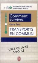 Couverture du livre « Comment survivre dans les transports en commun » de Arnaud Demanche et Stephane Rose aux éditions J'ai Lu
