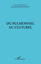 Couverture du livre « Du pulsionnel au culturel » de Hossain Bendahman aux éditions L'harmattan