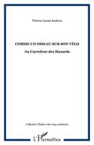 Couverture du livre « Comme un oiseau sur son vélo ; au carrefour des hasards » de Thérèse Aouad Basbous aux éditions Editions L'harmattan