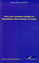 Couverture du livre « Pari d une transition apaisée en République démocratique du Congo » de Philippe Biyoya Makutu aux éditions Editions L'harmattan