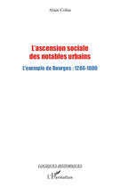 Couverture du livre « Ascension sociale des notables urbains ; l'exemple de Bourges (1286-1600) » de Alain Collas aux éditions Editions L'harmattan