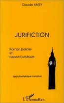 Couverture du livre « Jurifiction » de Claude Amey aux éditions Editions L'harmattan