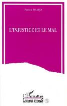 Couverture du livre « L'injustice et le mal » de Patrick Pharo aux éditions Editions L'harmattan