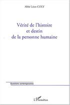 Couverture du livre « Verite de l'histoire et destin de la personne humaine » de Coly Abbe Leon aux éditions Editions L'harmattan