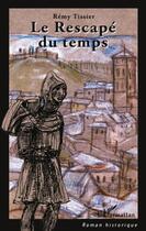 Couverture du livre « Le rescapé du temps » de Remy Tissier aux éditions L'harmattan