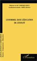 Couverture du livre « L'informel dans l'éducation de l'enfant » de Dominique Groux et Rodica Ailincai aux éditions L'harmattan