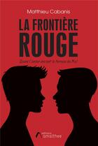 Couverture du livre « La frontière rouge » de Matthieu Cabanis aux éditions Amalthee