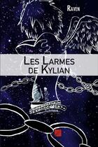 Couverture du livre « Les larmes de kylian » de Raven aux éditions Editions Du Net