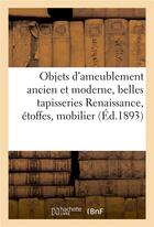 Couverture du livre « Objets d'ameublement ancien et moderne, belles tapisseries Renaissance, étoffes anciennes : mobilier moderne » de Georges Bottolier-Lasquin aux éditions Hachette Bnf