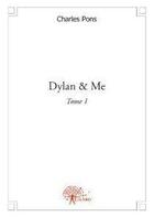 Couverture du livre « Dylan & me - t01 - dylan & me - (from me to him) » de Charles Pons aux éditions Edilivre