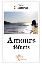 Couverture du livre « Amours défunts » de Didier Picauron aux éditions Edilivre