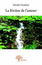 Couverture du livre « La rivière de l'amour » de Mirella Noubissi aux éditions Edilivre