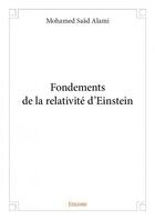 Couverture du livre « Fondements de la relativité d'Einstein » de Mohamed Saad Alami aux éditions Edilivre